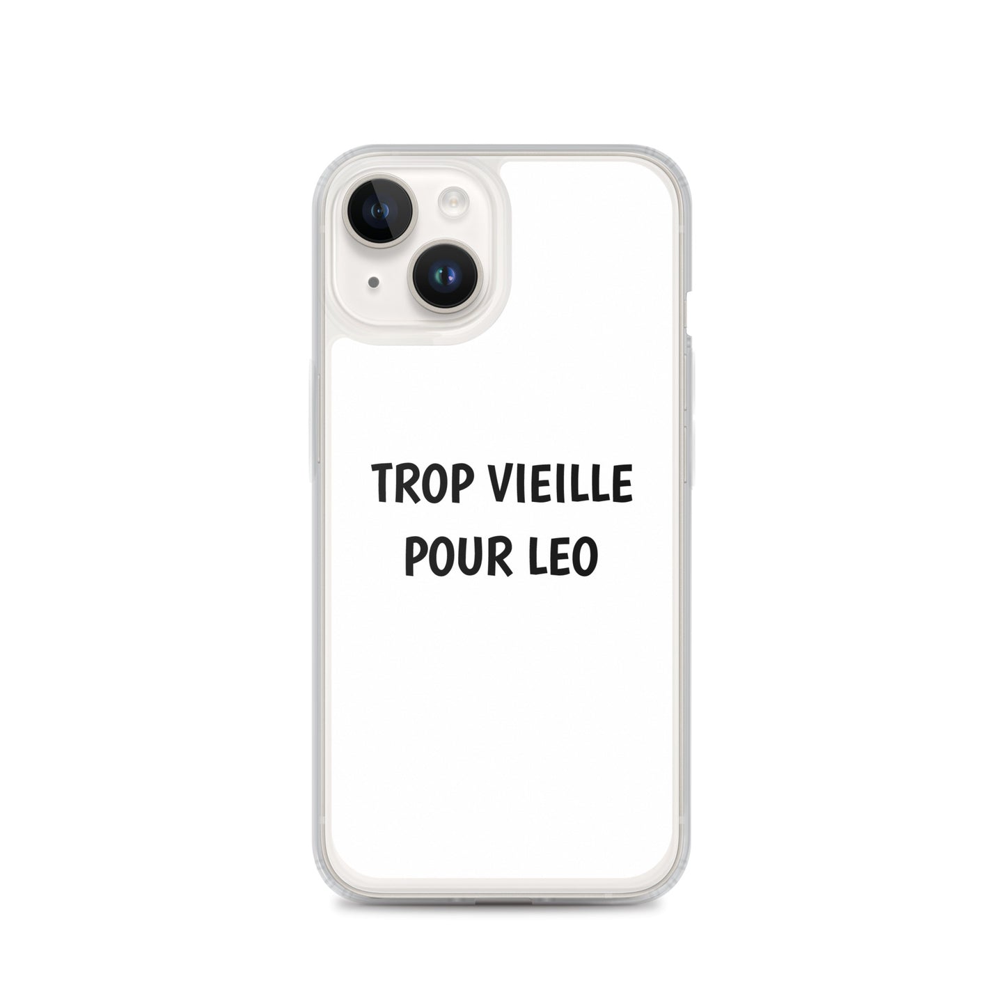 Coque iPhone Trop vieille pour Leo iPhone 14 - Sedurro