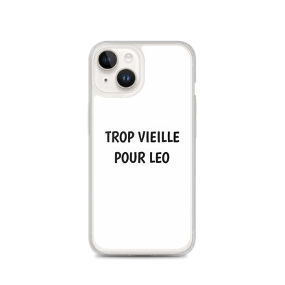 Coque iPhone Trop vieille pour Leo iPhone 14 - Sedurro
