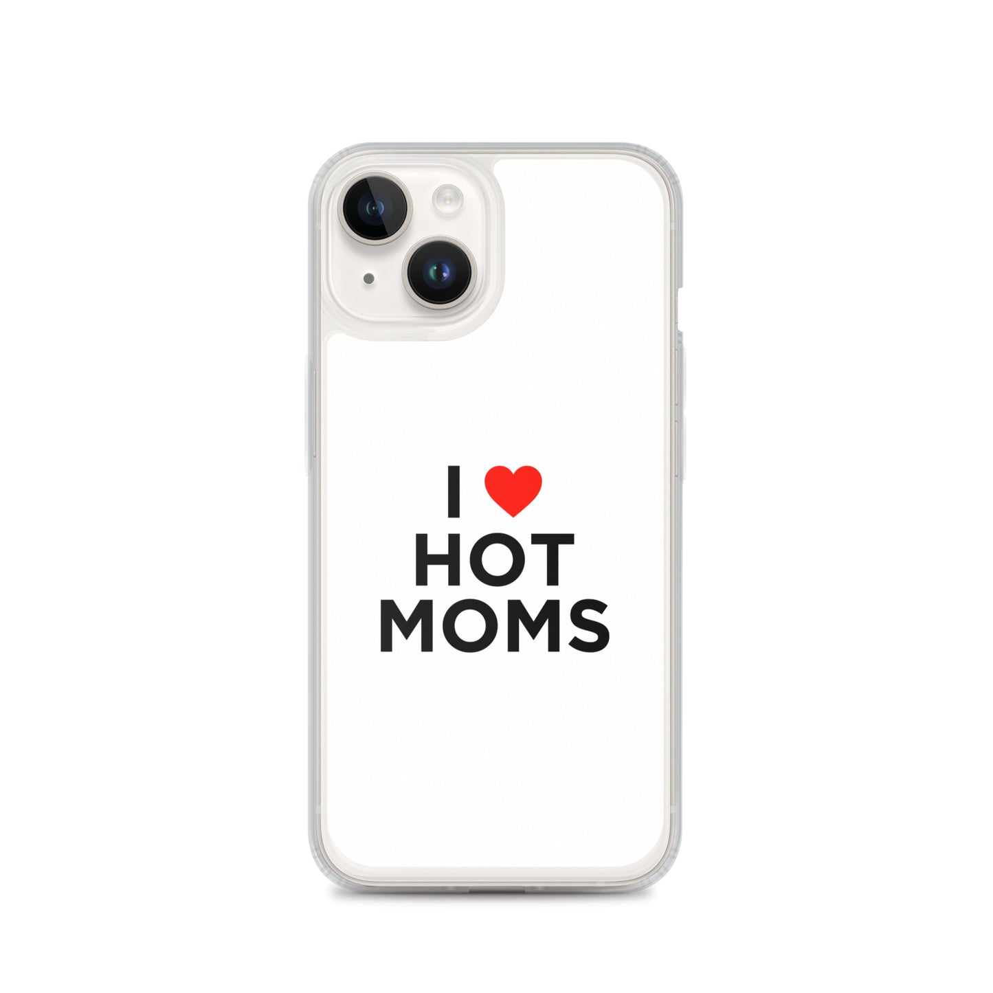 Coque iPhone I love hot moms - Sedurro