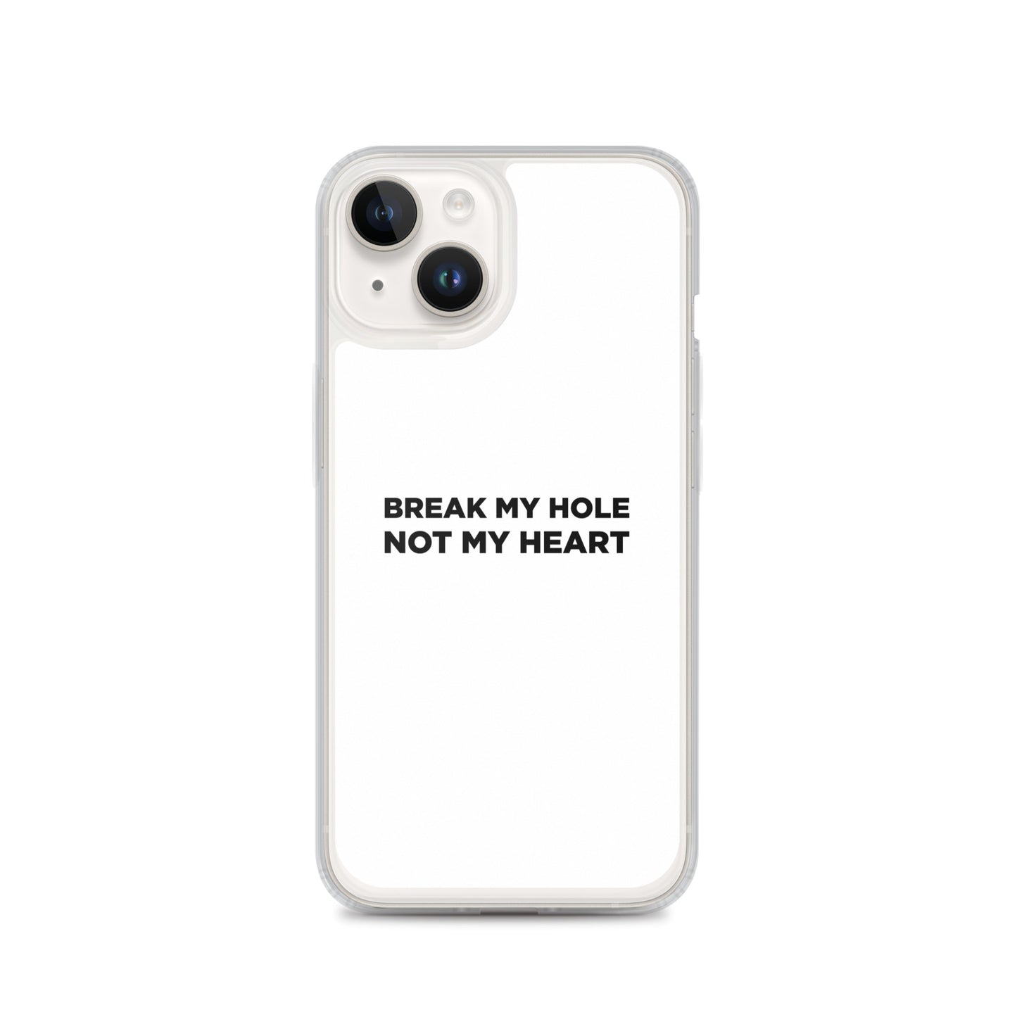 Coque iPhone Break my hole not my heart - Sedurro