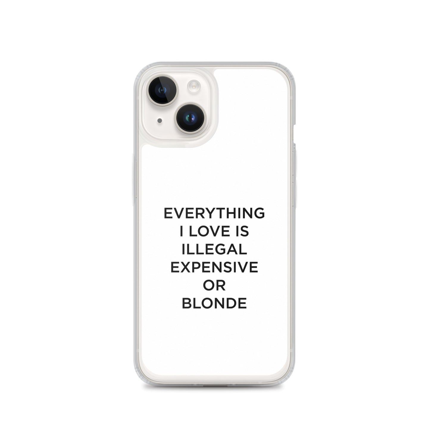 Coque iPhone Everything I love is illegal expensive or blonde - Sedurro