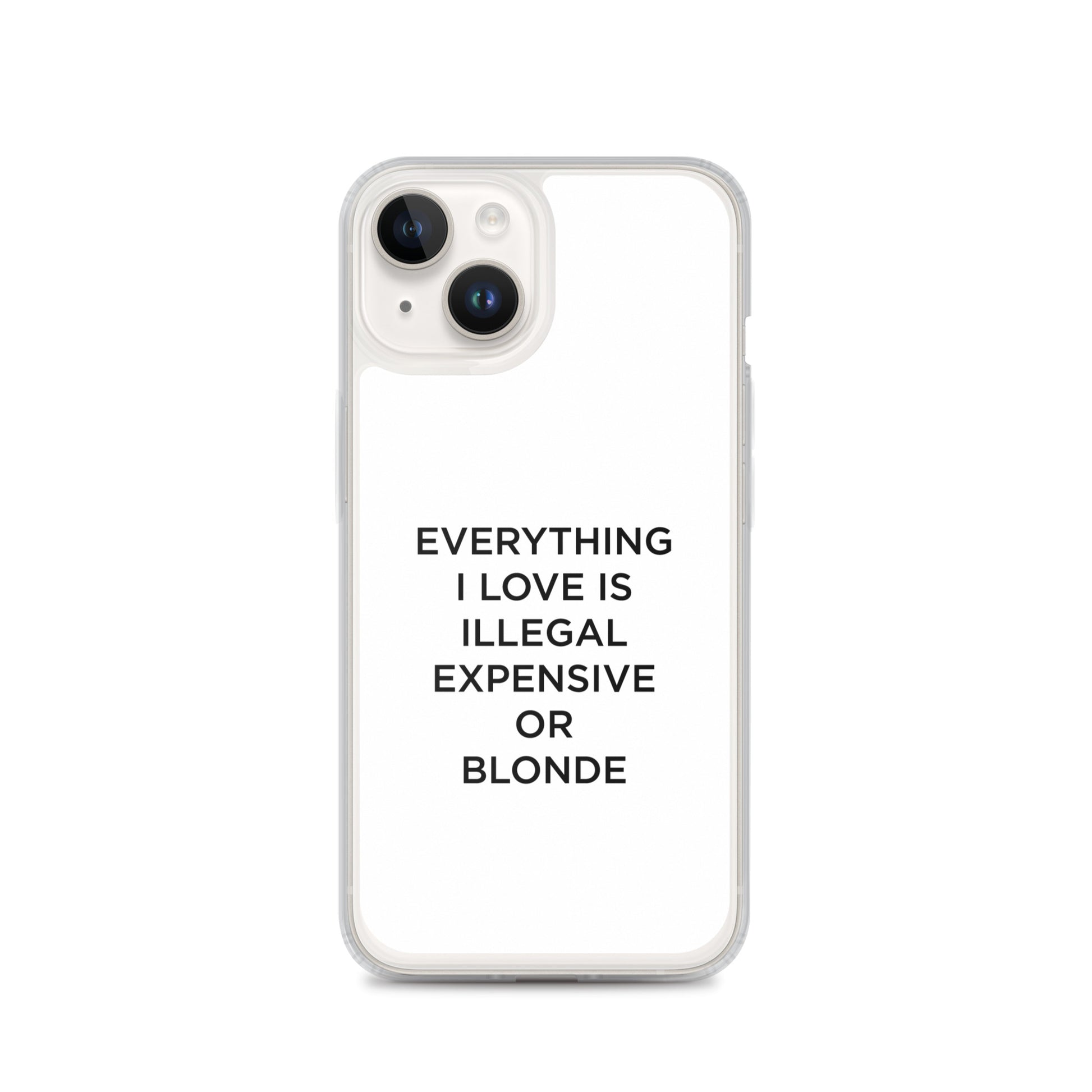 Coque iPhone Everything I love is illegal expensive or blonde - Sedurro