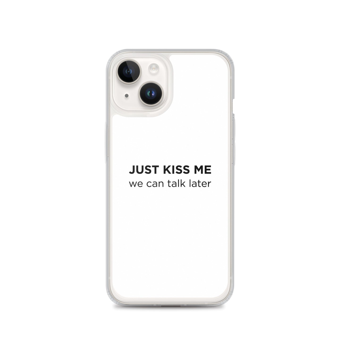 Coque iPhone Just kiss me we can talk later - Sedurro