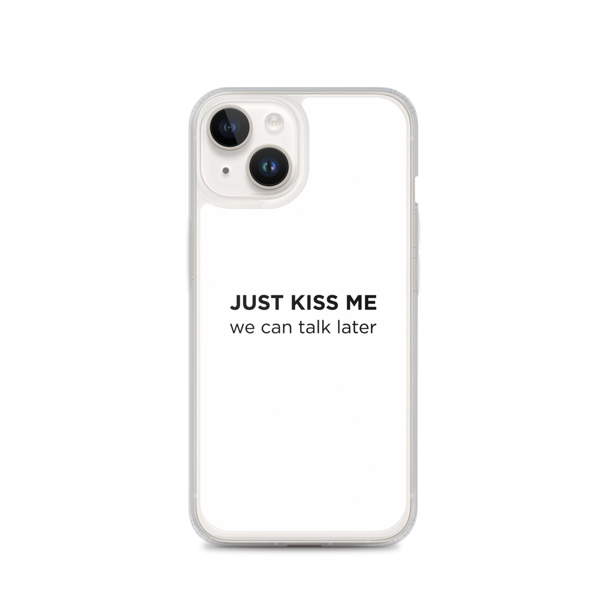 Coque iPhone Just kiss me we can talk later - Sedurro