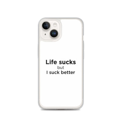 Coque iPhone Life sucks but I suck better - Sedurro