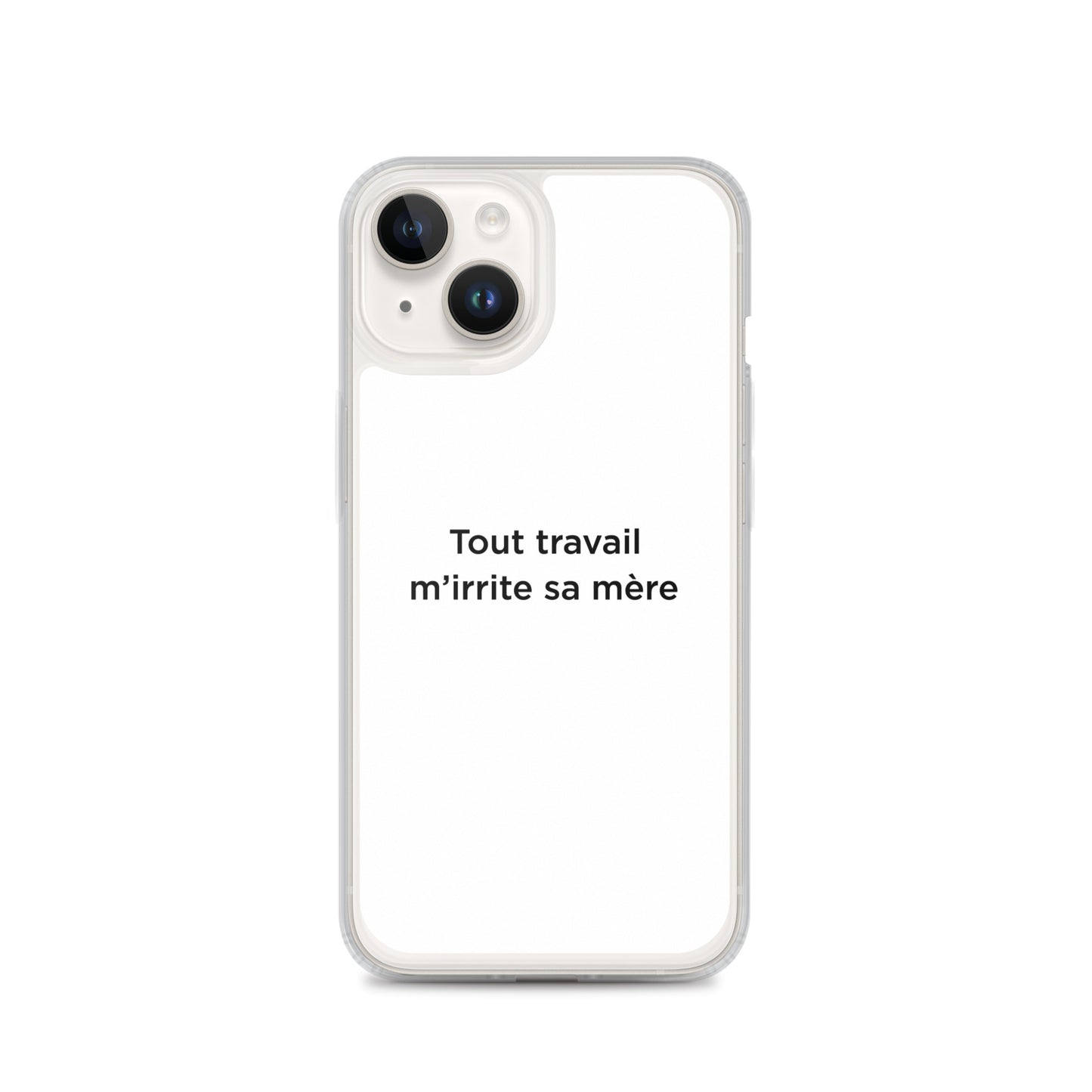 Coque iPhone Tout travail m'irrite sa mère - Sedurro