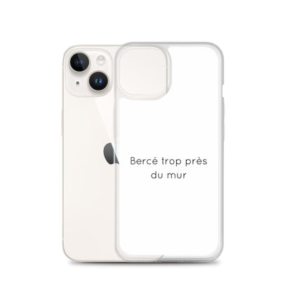 Coque iPhone Bercé trop près du mur iPhone 14 - Sedurro