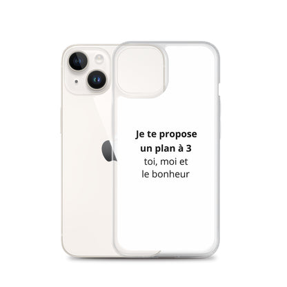 Coque iPhone Je te propose un plan à 3 toi moi et le bonheur - Sedurro