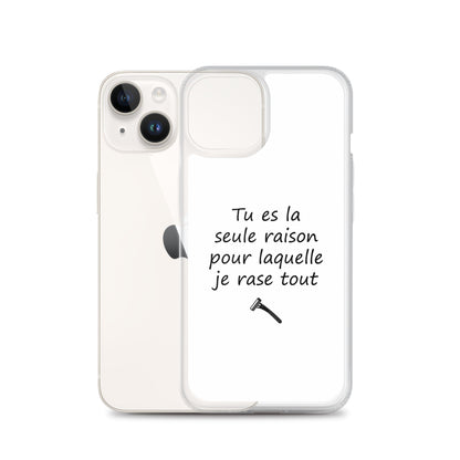 Coque iPhone Tu es la seule raison pour laquelle je rase tout - Sedurro