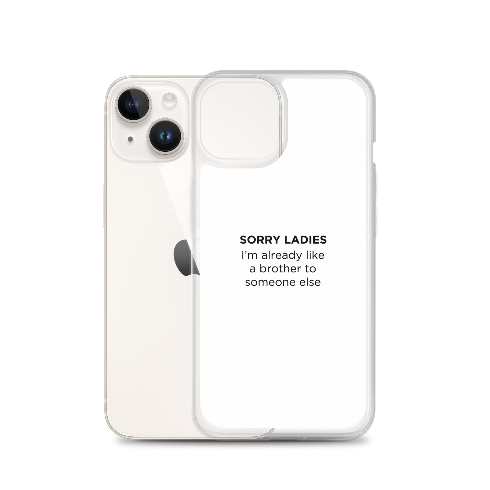 Coque iPhone Sorry ladies I'm already like a brother to someone else - Sedurro