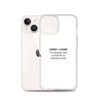 Coque iPhone Sorry ladies I'm already like a brother to someone else - Sedurro