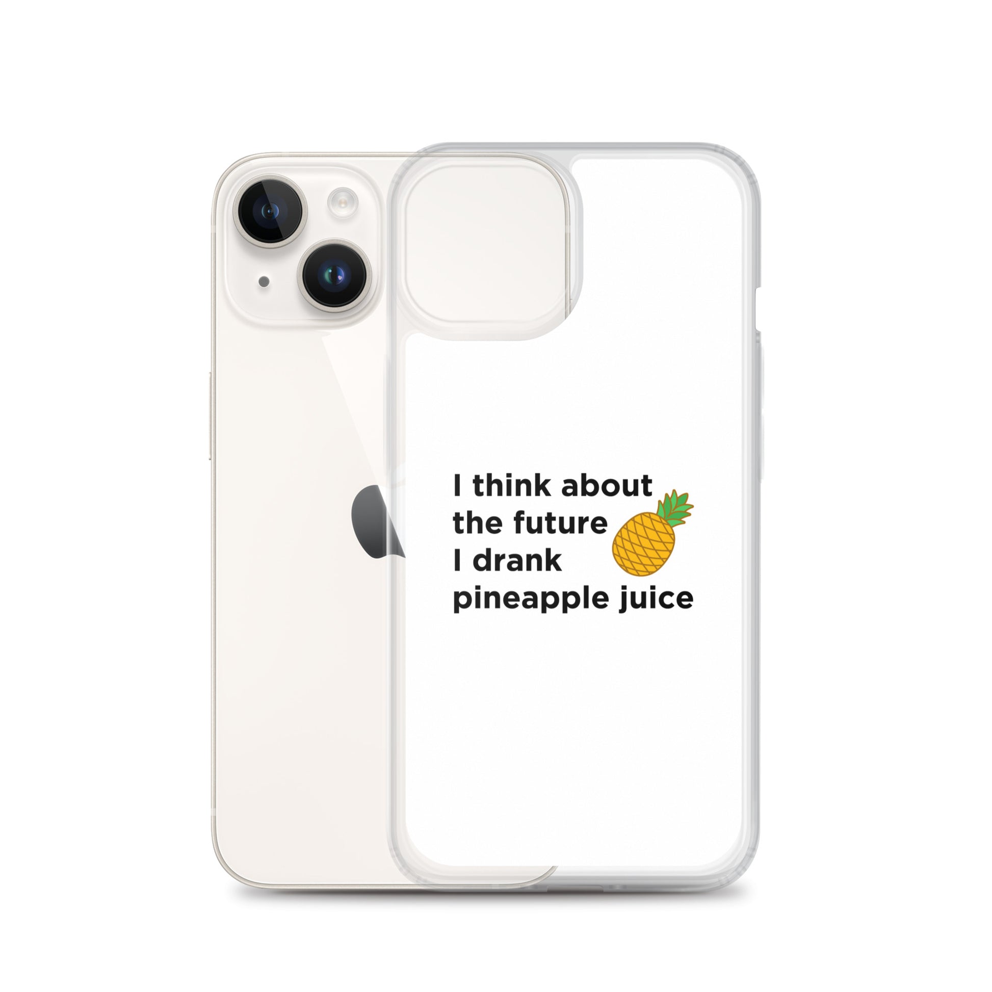 Coque iPhone I think about the future I drank pineapple juice - Sedurro