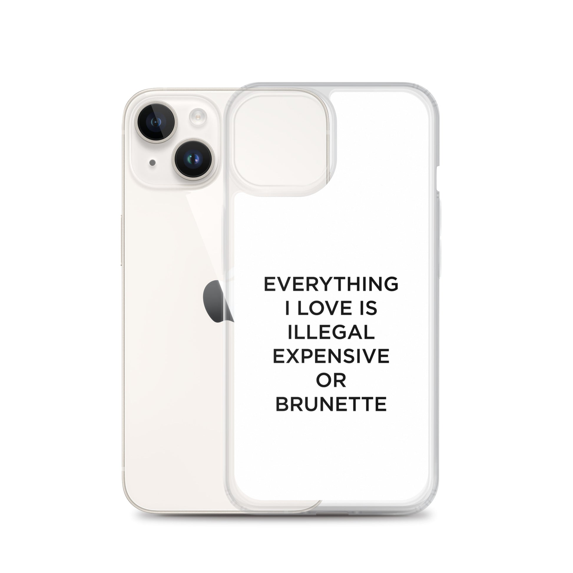 Coque iPhone Everything I love is illegal expensive or brunette - Sedurro