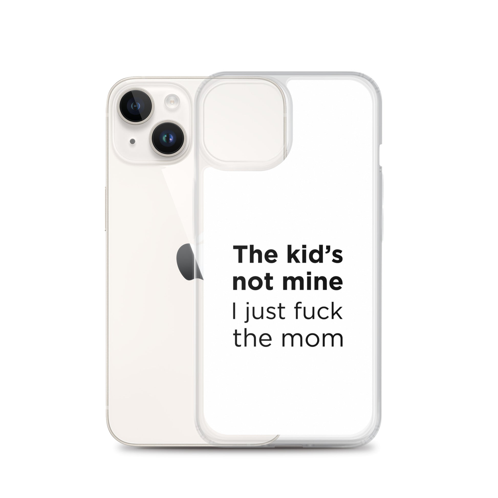 Coque iPhone The kid's not mine I just fuck the mom - Sedurro