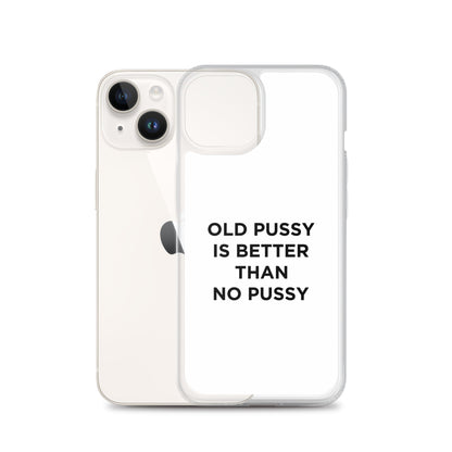 Coque iPhone Old pussy is better than no pussy - Sedurro