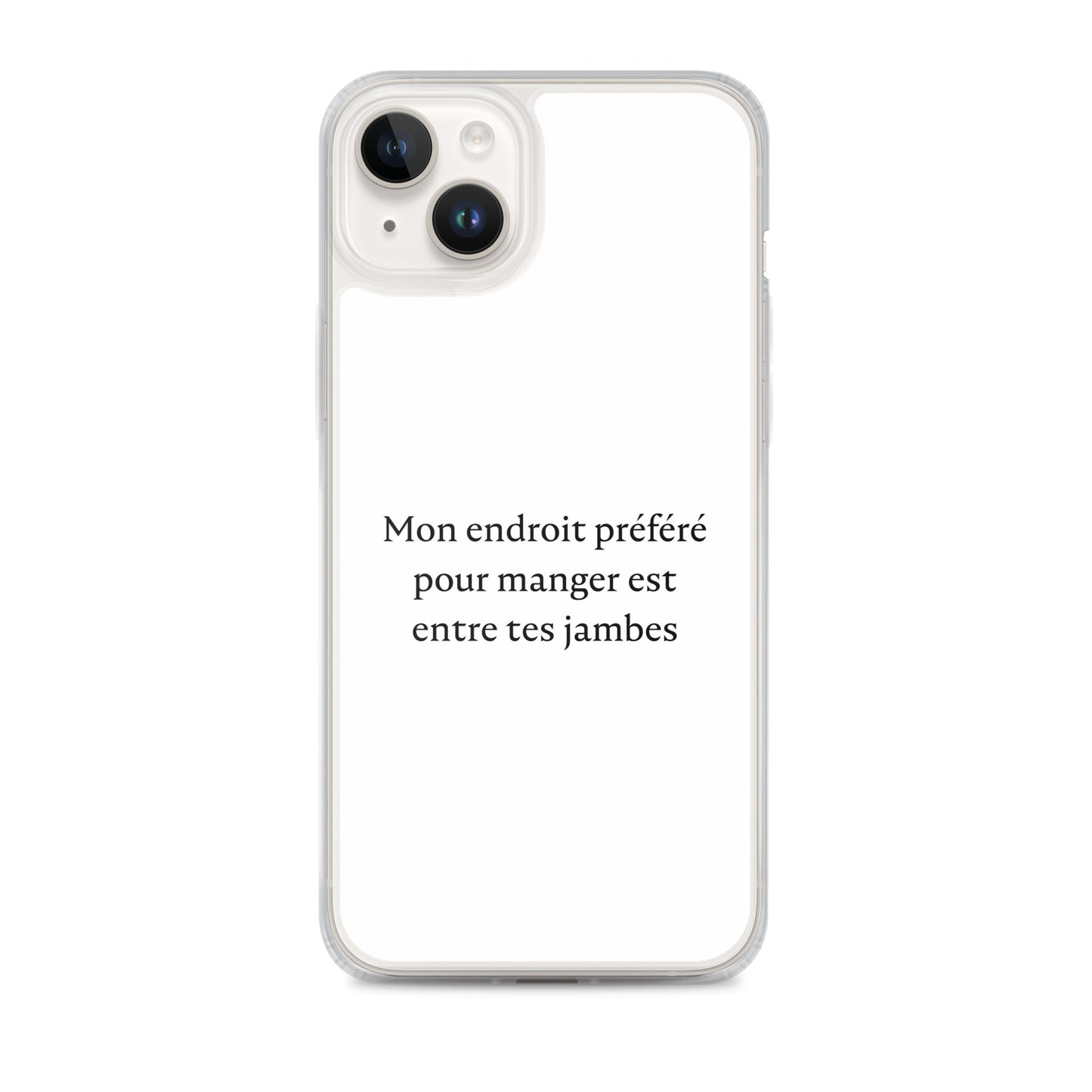 Coque iPhone Mon endroit préféré pour manger est entre tes jambes iPhone 14 Plus - Sedurro
