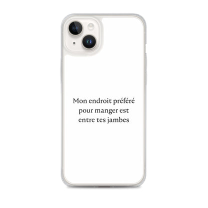 Coque iPhone Mon endroit préféré pour manger est entre tes jambes iPhone 14 Plus - Sedurro