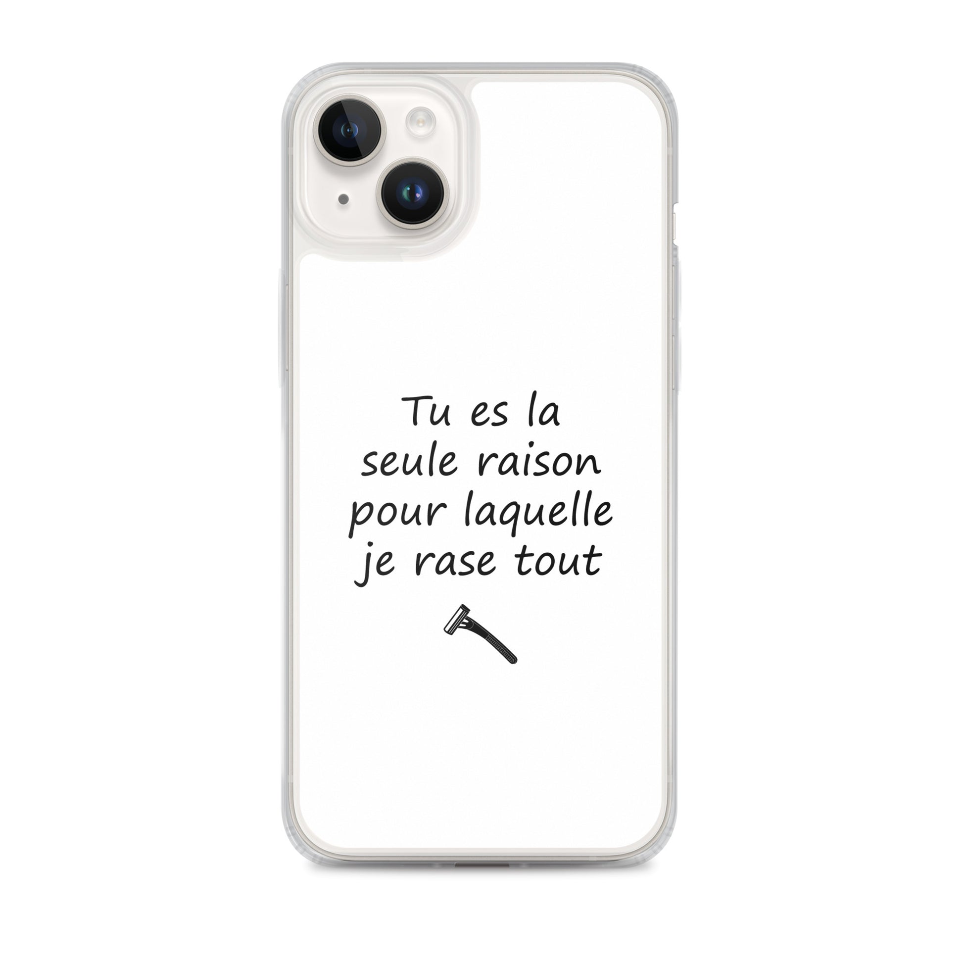 Coque iPhone Tu es la seule raison pour laquelle je rase tout iPhone 14 Plus - Sedurro