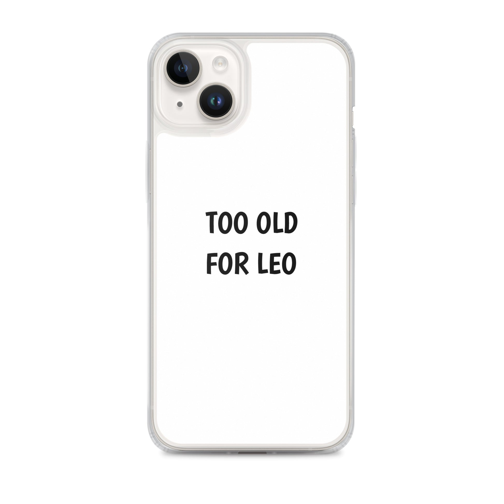 Coque iPhone Too old for Leo iPhone 14 Plus - Sedurro