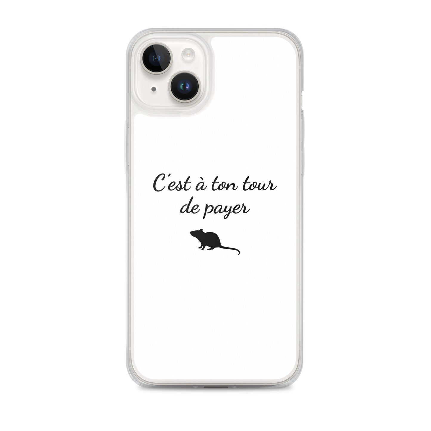 Coque iPhone C'est à ton tour de payer rat iPhone 14 Plus - Sedurro