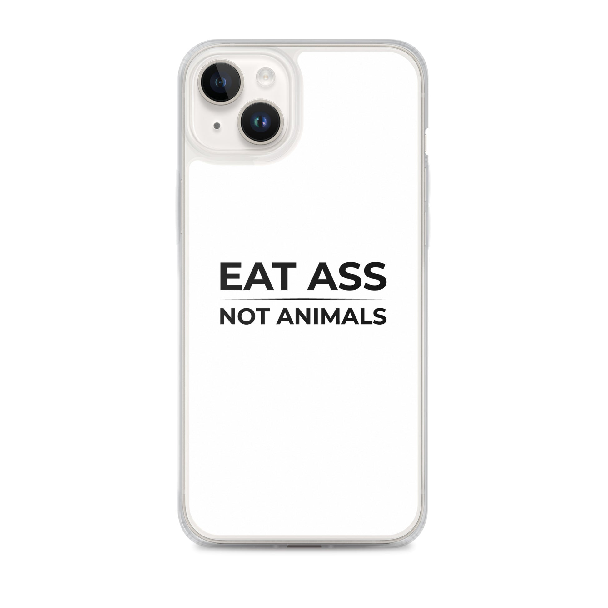 Coque iPhone Eat ass not animals iPhone 14 Plus - Sedurro
