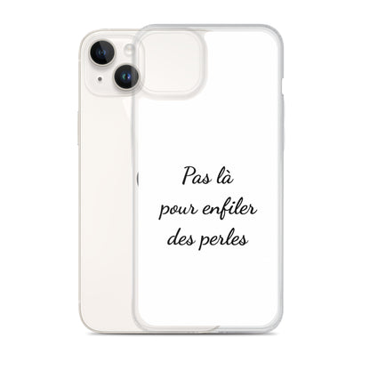 Coque iPhone Pas là pour enfiler des perles iPhone 14 Plus - Sedurro
