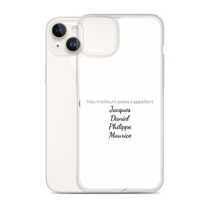 Coque iPhone Mes meilleurs potes s'appellent Jacques Daniel Philippe Maurice iPhone 14 Plus - Sedurro