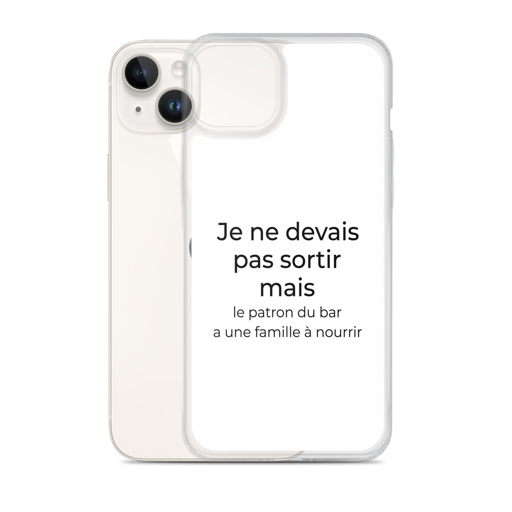 Coque iPhone Je ne devais pas sortir mais le patron du bar a une famille à nourrir - Sedurro