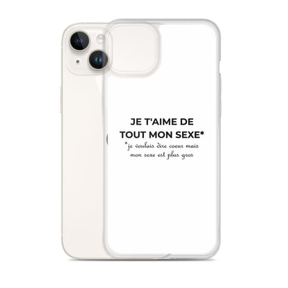 Coque iPhone Je t'aime de tout mon sexe je voulais dire cœur mais mon sexe est plus gros - Sedurro
