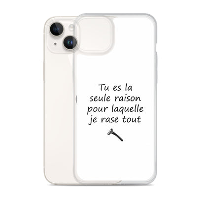 Coque iPhone Tu es la seule raison pour laquelle je rase tout - Sedurro
