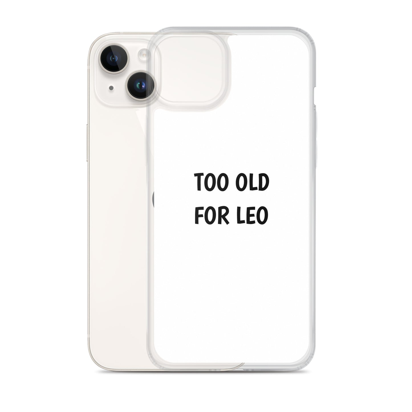 Coque iPhone Too old for Leo - Sedurro
