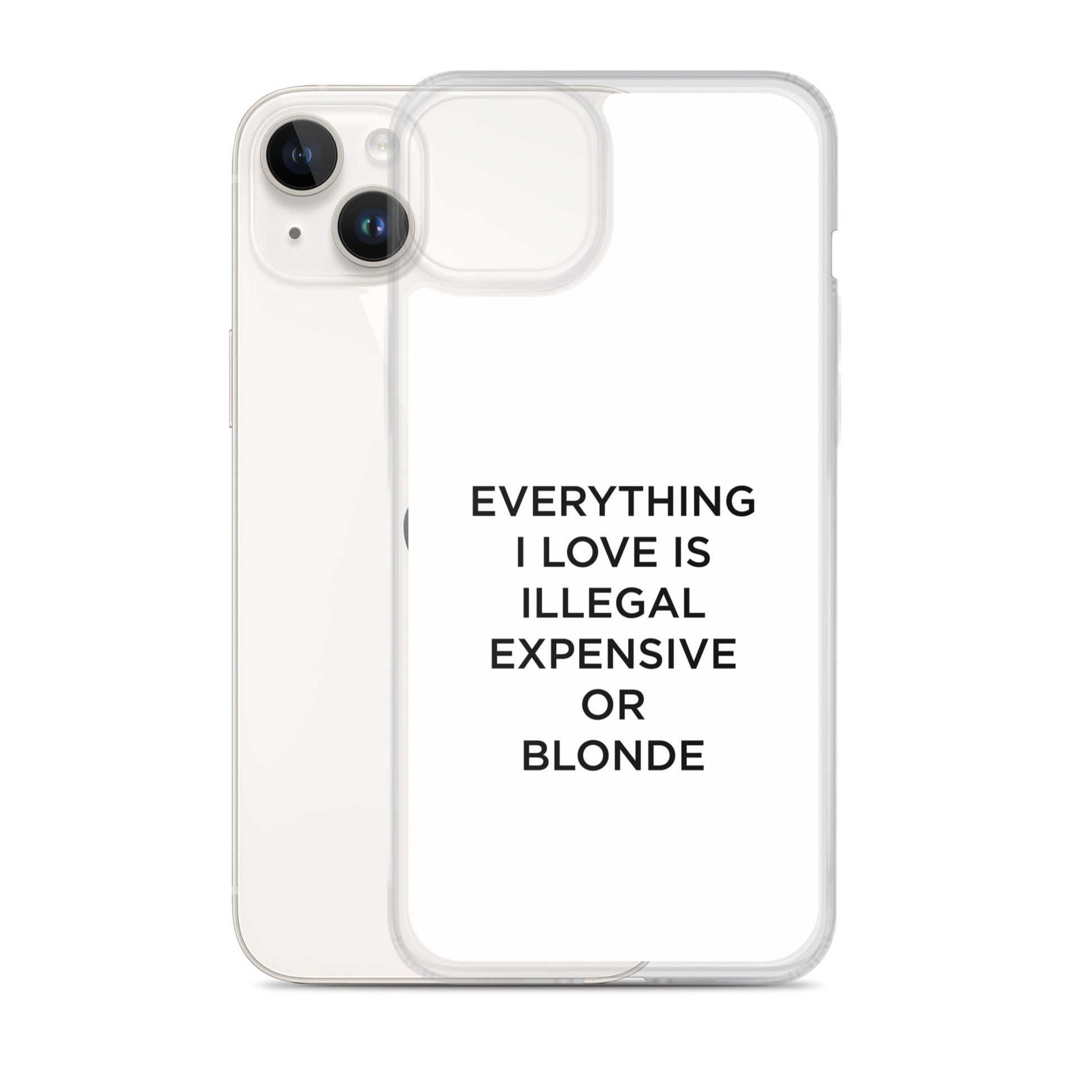 Coque iPhone Everything I love is illegal expensive or blonde - Sedurro
