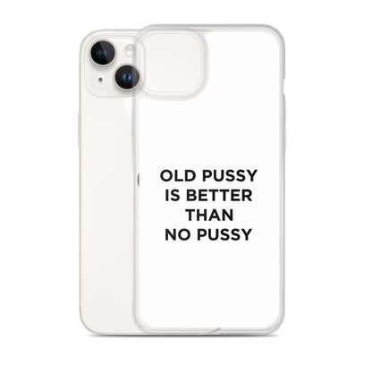 Coque iPhone Old pussy is better than no pussy - Sedurro