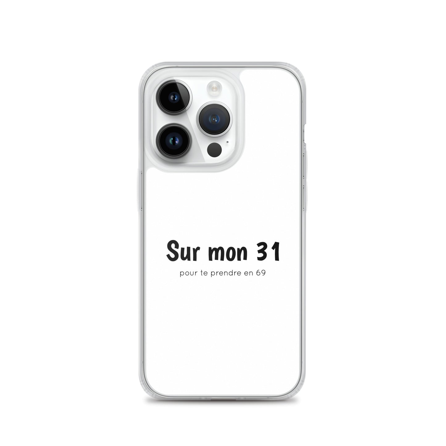 Coque iPhone Sur mon 31 pour te prendre en 69 - Sedurro