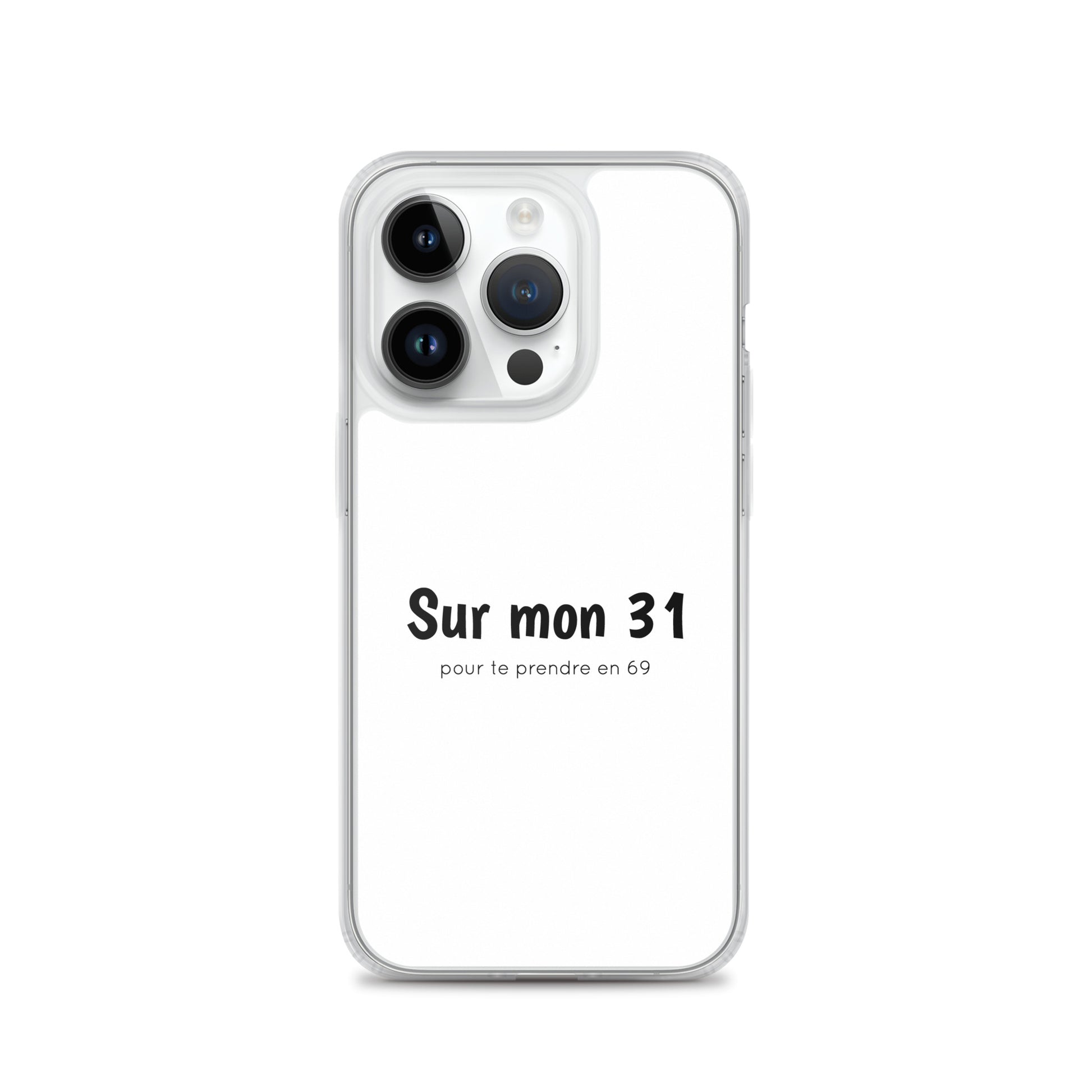 Coque iPhone Sur mon 31 pour te prendre en 69 - Sedurro