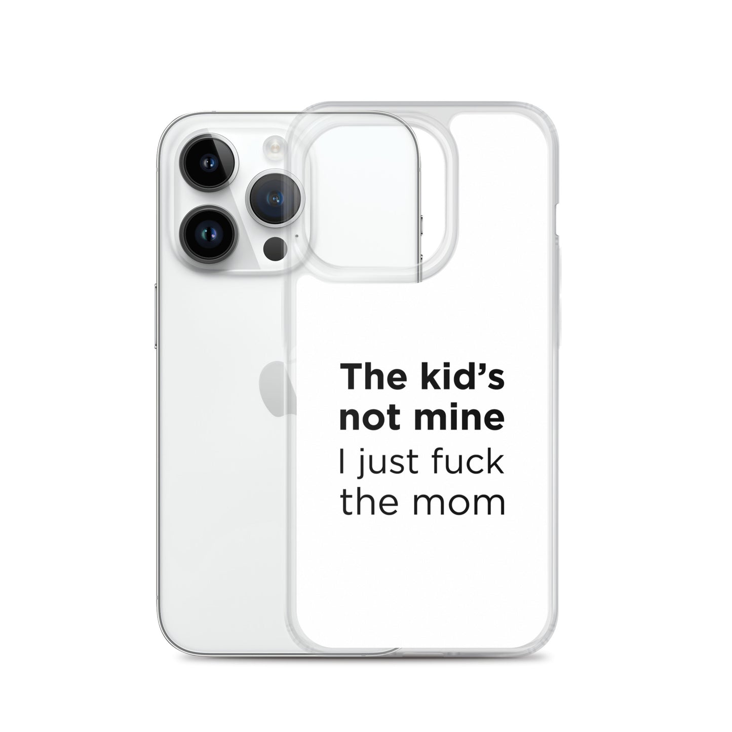 Coque iPhone The kid's not mine I just fuck the mom - Sedurro