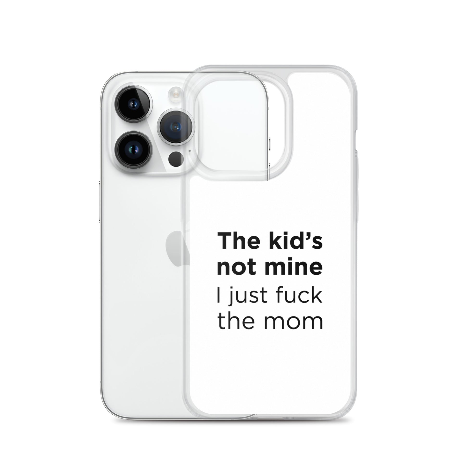 Coque iPhone The kid's not mine I just fuck the mom - Sedurro