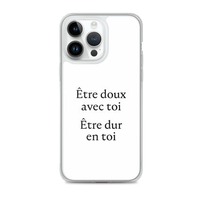 Coque iPhone Être doux avec toi Être dur en toi iPhone 14 Pro Max - Sedurro