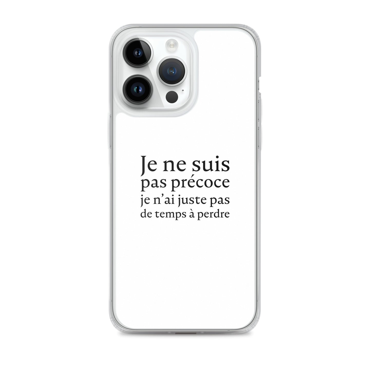 Coque iPhone Je ne suis pas précoce je n'ai juste pas de temps à perdre iPhone 14 Pro Max - Sedurro