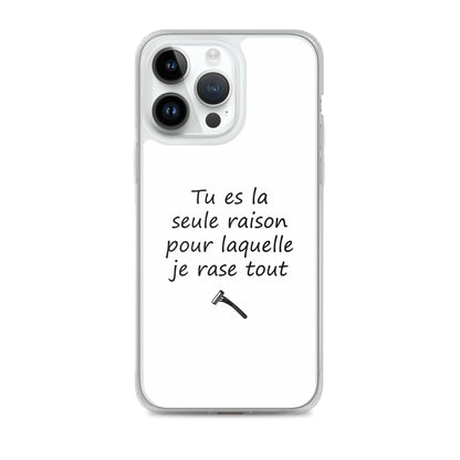 Coque iPhone Tu es la seule raison pour laquelle je rase tout iPhone 14 Pro Max - Sedurro