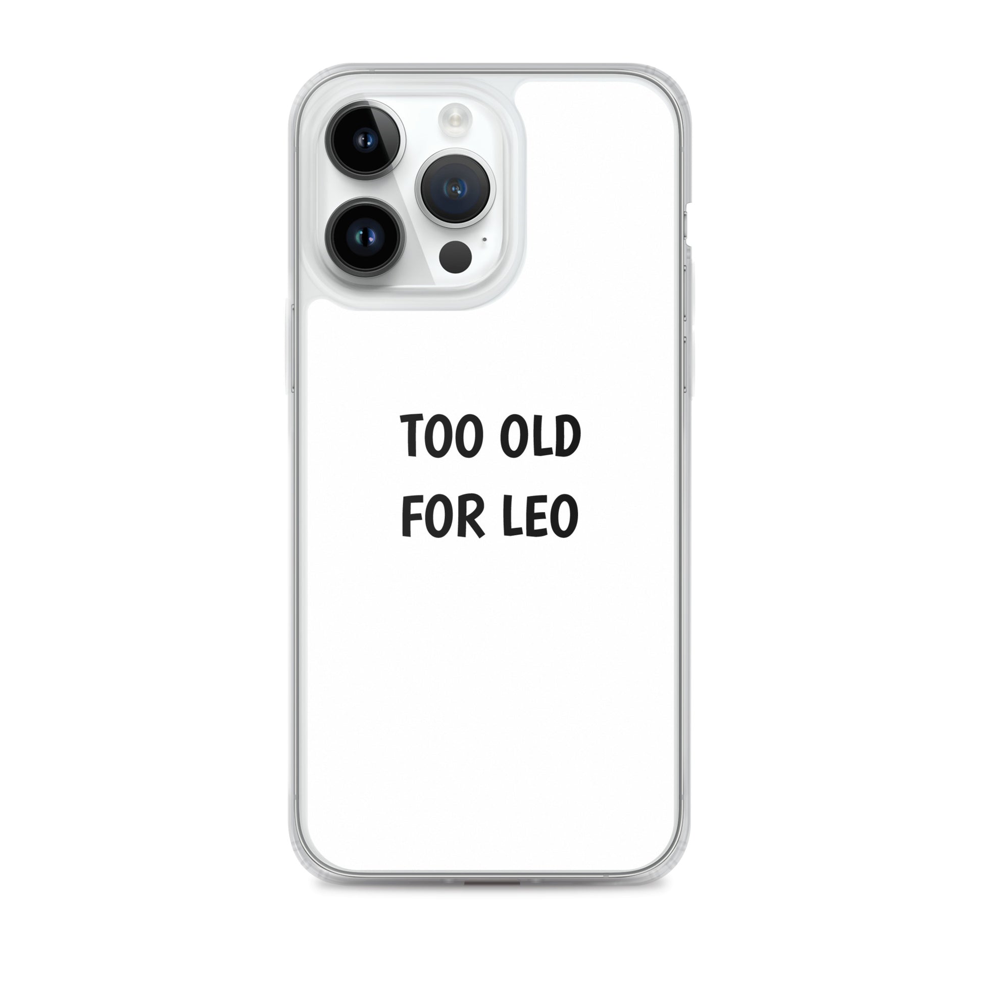 Coque iPhone Too old for Leo iPhone 14 Pro Max - Sedurro