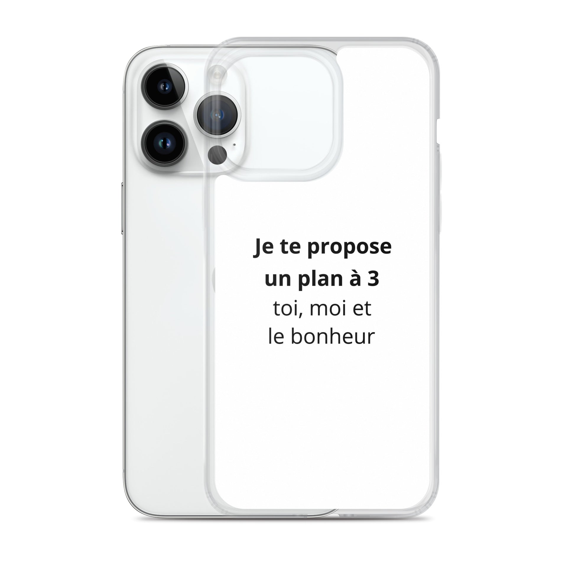 Coque iPhone Je te propose un plan à 3 toi moi et le bonheur - Sedurro