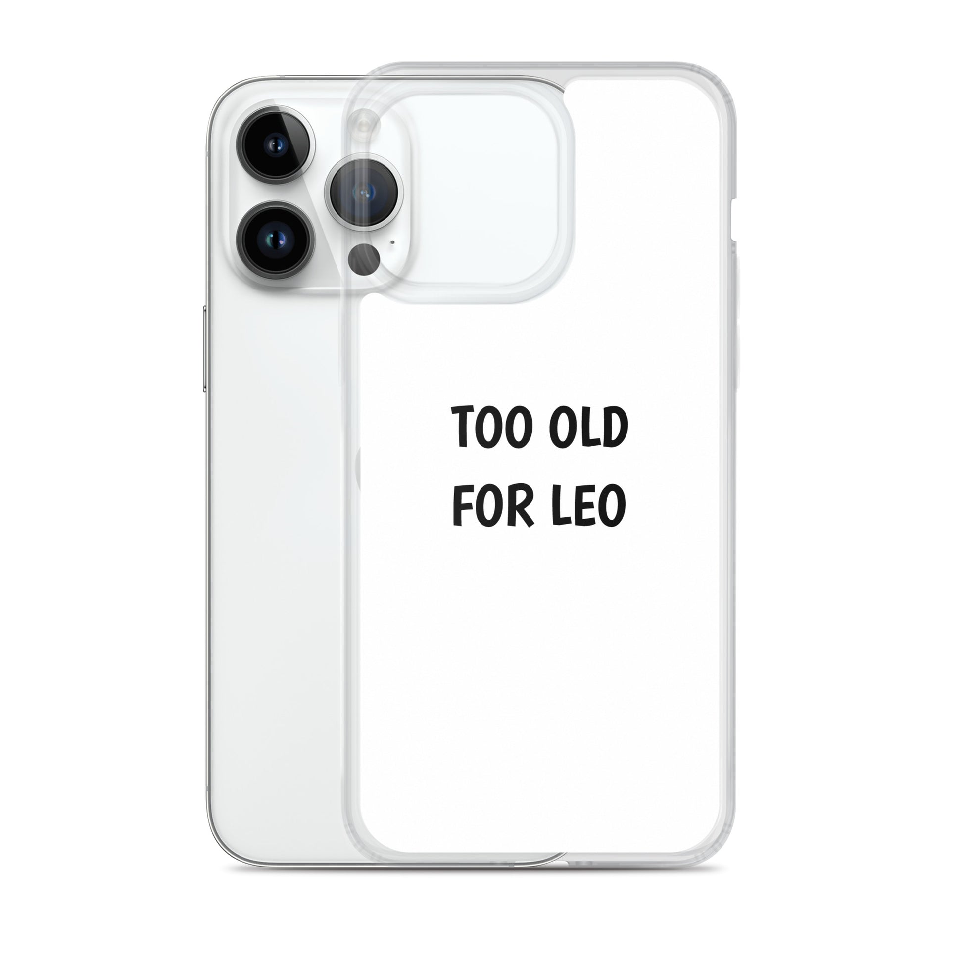 Coque iPhone Too old for Leo - Sedurro