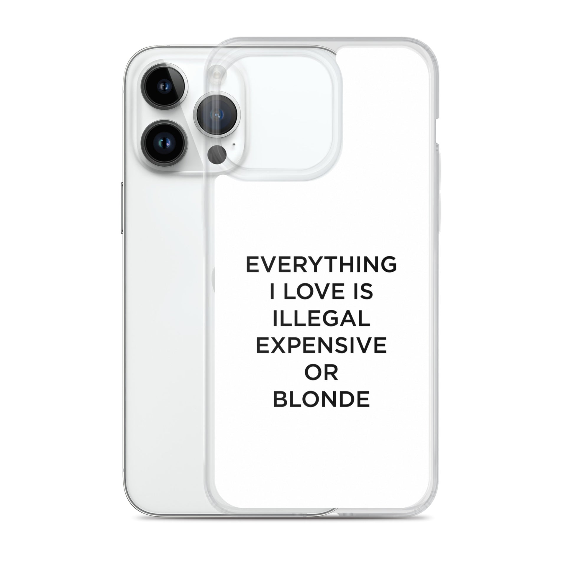 Coque iPhone Everything I love is illegal expensive or blonde - Sedurro