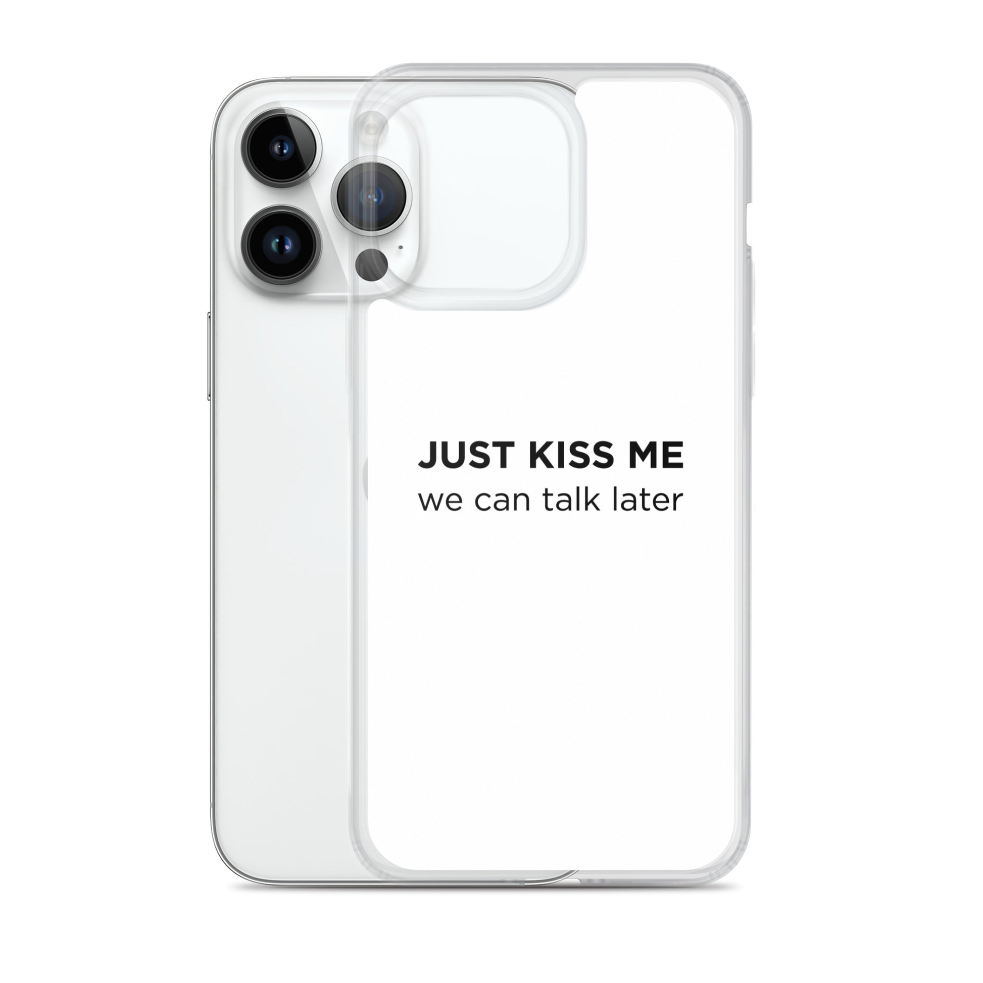 Coque iPhone Just kiss me we can talk later - Sedurro
