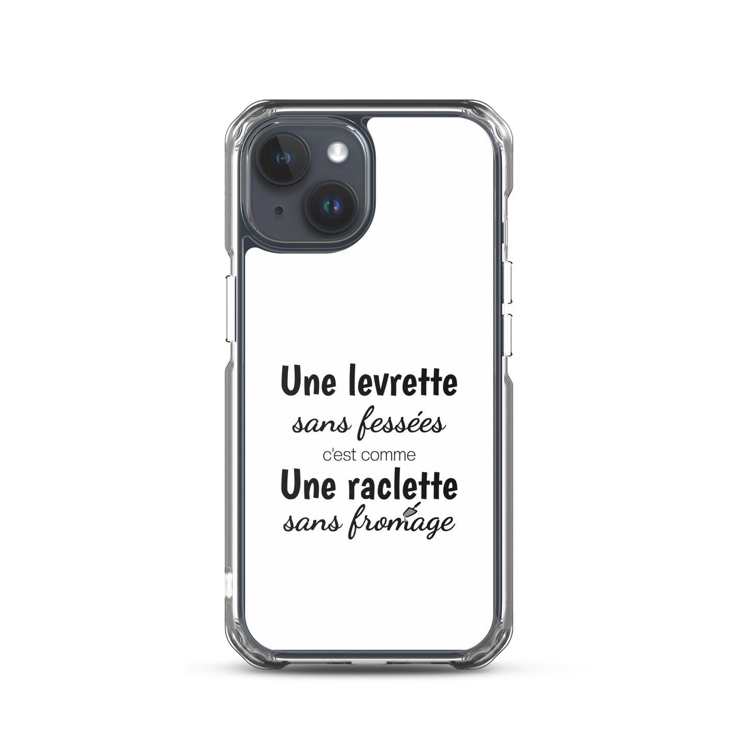 Coque iPhone Une levrette sans fessées c'est comme une raclette sans fromage iPhone 15 - Sedurro