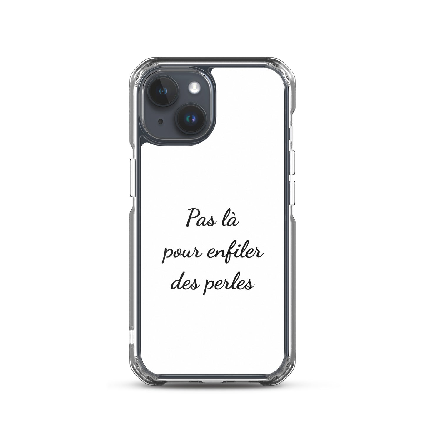Coque iPhone Pas là pour enfiler des perles iPhone 15 - Sedurro