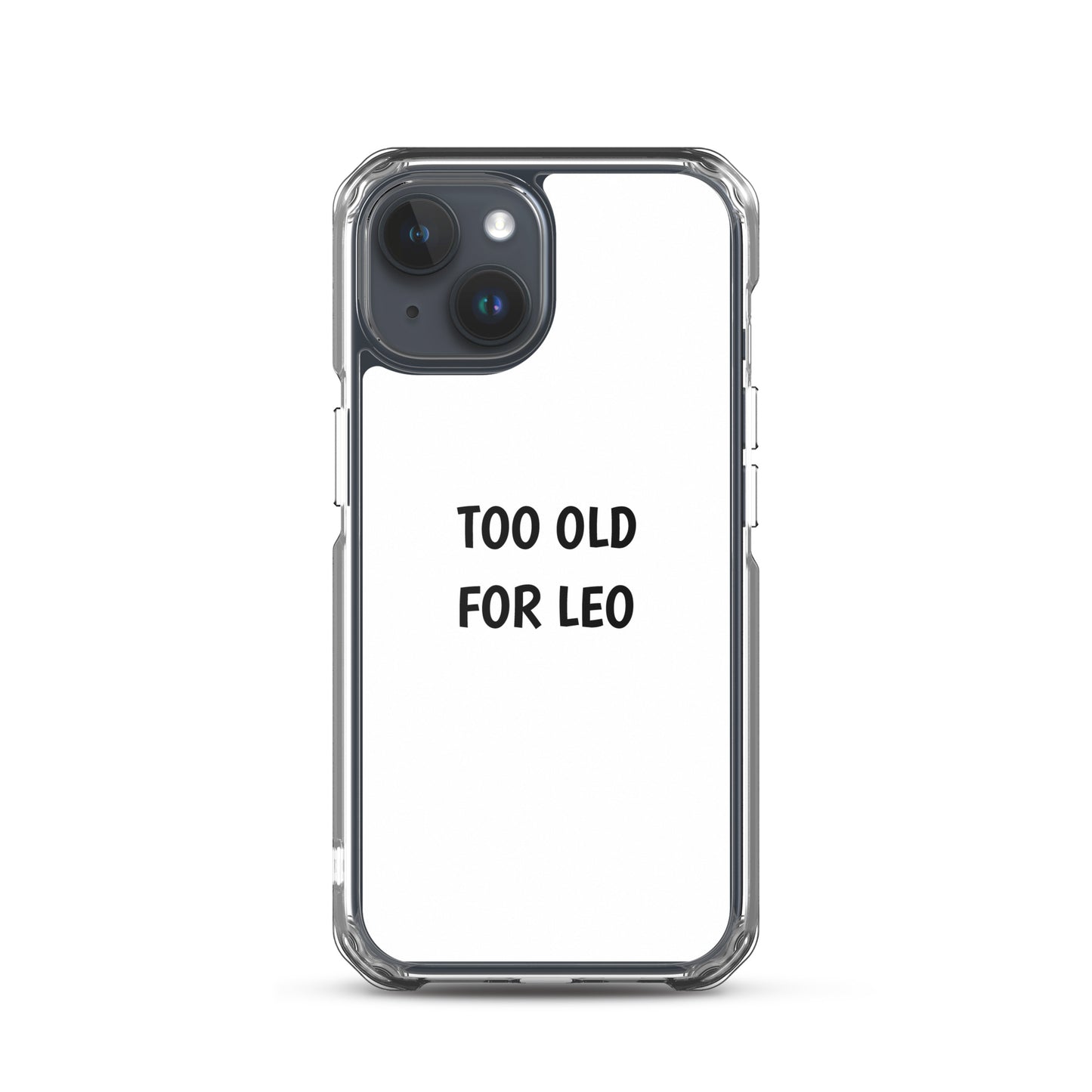 Coque iPhone Too old for Leo iPhone 15 - Sedurro