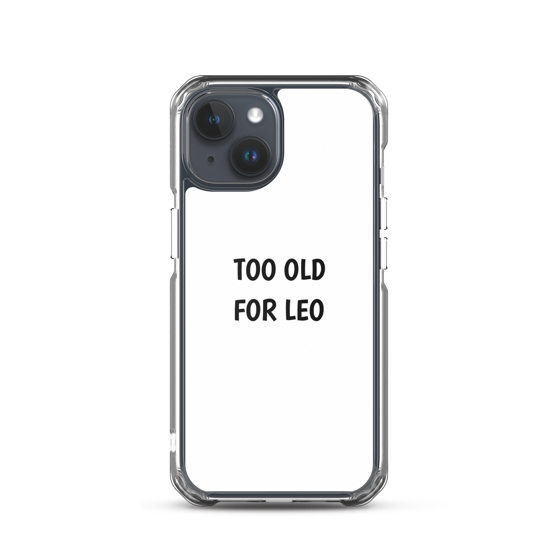 Coque iPhone Too old for Leo iPhone 15 - Sedurro