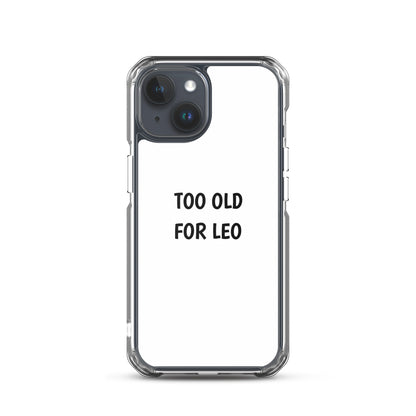 Coque iPhone Too old for Leo iPhone 15 - Sedurro